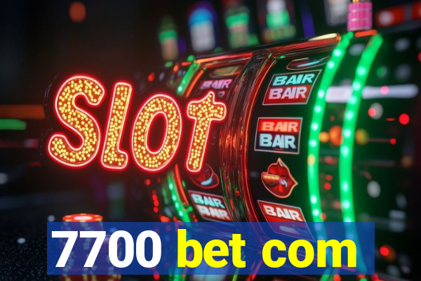 7700 bet com